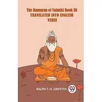 The Ramayan Of Valmiki Book III Translated Into English Verse