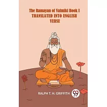 The Ramayan Of Valmiki Book I Translated Into English Verse