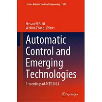 Automatic Control and Emerging Technologies： Proceedings of Acet 2023