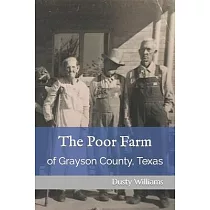 The Poor Farm： of Grayson County， Texas