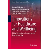 Innovations for Healthcare and Wellbeing： Digital Technologies， Ecosystems and Entrepreneurship