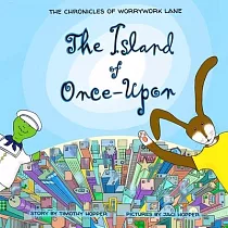 The Island of Onceupon： The Chronicles of Worrywork Lane
