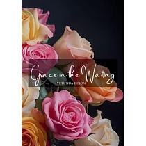 Grace in the Waiting： Finding Hope and Strength in God through Infertility