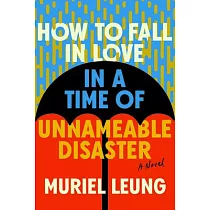How to Fall in Love in a Time of Unnamable Disaster
