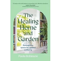 The Healing Home and Garden： Reimagining Spaces for Optimal Wellbeing