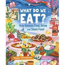 What Do We Eat?： How Humans Find， Grow and Share Food