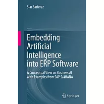 Embedding Artificial Intelligence Into Erp Software： A Conceptual View on Business AI with Examples from SAP S/4hana