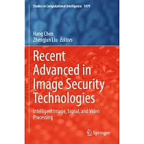 Recent Advanced in Image Security Technologies： Intelligent Image， Signal， and Video Processing