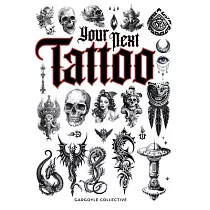 Your Next Tattoo： The Ultimate 320─page with Over 2，000 Ready─to─Use Body Art Designs to Inspire Your Next Ink. 100% Original Tattoo Des