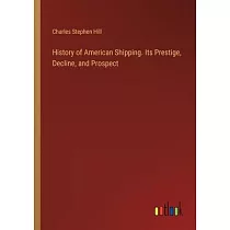History of American Shipping. Its Prestige， Decline， and Prospect