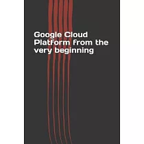 Google Cloud Platform from the very beginning