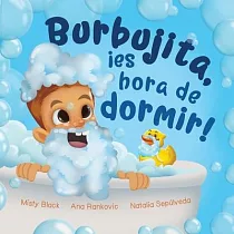 Burbujita， ¡es hora de dormir!： Un cuento para ayudar a establecer la rutina de la hora de dormir
