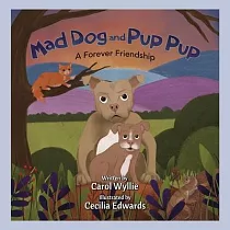Mad Dog and Pup Pup， A Forever Friendship