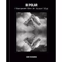 Bi─Polar： Photographs from an Unquiet Mind