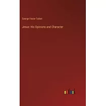 Jesus： His Opinions and Character