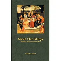 About Our Liturgy： Meaning， History and Practice
