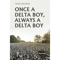 Once A Delta Boy， Always A Delta Boy： A Memoir
