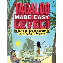 Tagalog Made Easy Level 1： An Easy Step─By─Step Approach To Learn Tagalog for Beginners (Textbook + Workbook Included)