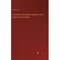 A Grammar of the English Language： with an Analysis of the Sentence