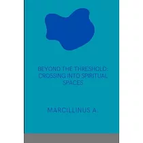 Threshold： Crossing into Spiritual Spaces： Crossing into Spiritual Spaces
