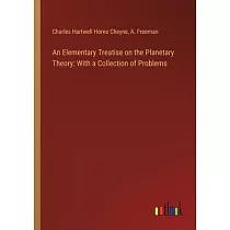 An Elementary Treatise on the Planetary Theory： With a Collection of Problems