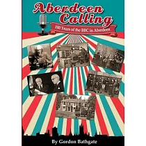 Aberdeen Calling： 100 Years of the BBC in Aberdeen