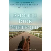 The Smooth Ride Portfolio： How Great Investors Protect and Grow Their Wealth...and You Can Too