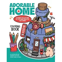 Adorable Home Coloring Book： A Kawaii Collection of Cute and Creative Tiny Homes (Coloring Book for Adults)
