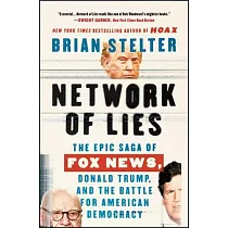 Network of Lies： The Epic Saga of Fox News， Donald Trump， and the Battle for American Democracy