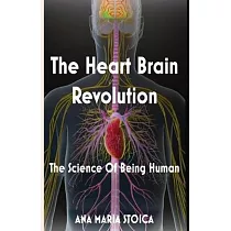 The Heart Brain Revolution： The Science of Being Human