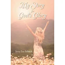 My Story for God’s Glory