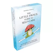 The Little Frog’s Guide to Self─Care Card Deck： 52 Affirmation Cards for Self─Love and Empowerment