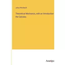 Theoretical Mechanics， with an Introduction to the Calculus