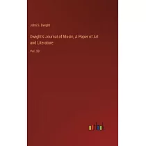 Dwight’s Journal of Music， A Paper of Art and Literature： Vol. 33