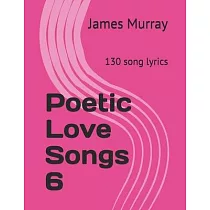 Poetic Love Songs 6： 130 song lyrics