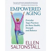 Empowered Aging： Everyday Yoga Practices for Bone Health， Strength and Balance