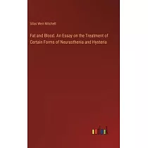 Fat and Blood. An Essay on the Treatment of Certain Forms of Neurasthenia and Hysteria