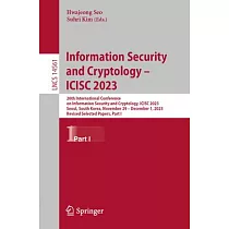 Information Security and Cryptology ─ Icisc 2023： 26th International Conference on Information Security and Cryptology， Icisc 2023， Seoul， South Korea