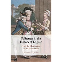 Politeness in the History of English： From the Middle Ages to the Present Day