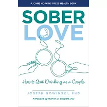 Sober Love： A Couples Guide to Managing Drinking， Moderation， and Sobriety