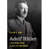 Adolf Hitler： A Reference Guide to His Life and Works