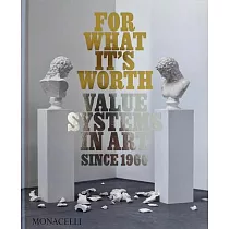 For What It’s Worth： Value Systems in Art Since 1960