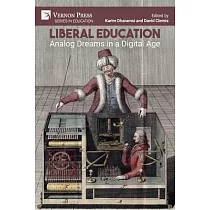 Liberal Education： Analog Dreams in a Digital Age