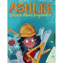 Ashlee Learns about Engineers： Career Book for Kids (STEM Children’s Book)
