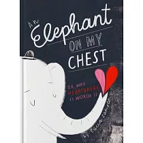 An Elephant on My Chest： Or， Why Heartbreak Is Worth It
