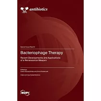Bacteriophage Therapy： Recent Developments and Applications of a Renaissance Weapon