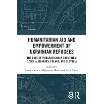 Humanitarian Aid and Empowerment of Ukrainian Refugees： The Case of Visegrad Group Countries： Czechia， Hungary， Poland and Slovakia
