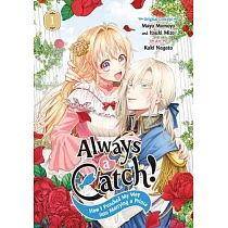 Always a Catch! 01： How I Punched My Way Into Marrying a Prince