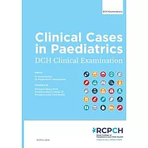 Clinical Cases in Paediatrics： DCH Clinical Examination： DCH Clinical Examination： DCH Clinical Examination： DCH Clinical Examination