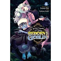 So What’s Wrong with Getting Reborn as a Goblin?， Vol. 6